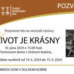 Pozvánka na vernisáž výstavy Život je krásny vo Florinovom dome v Dolnom Kubíne.