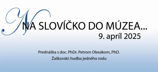 Na slovíčko do múzea…