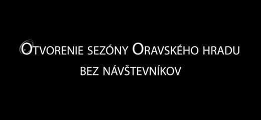 Otvorenie letnej turistickej sezóny na Oravskom hrade bez návštevníkov